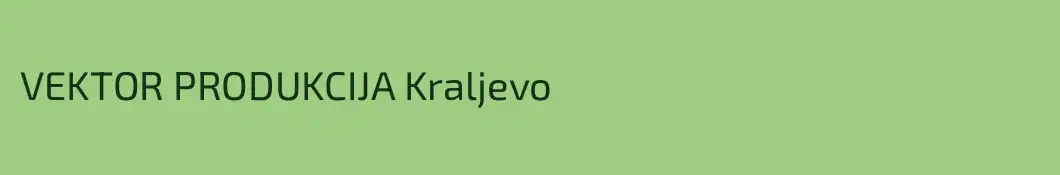 VEKTOR PRODUKCIJA Kraljevo